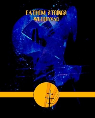 Fathom Strings - Inc. Blurb - Livros - Blurb, Inc. - 9781006166518 - 30 de maio de 2025