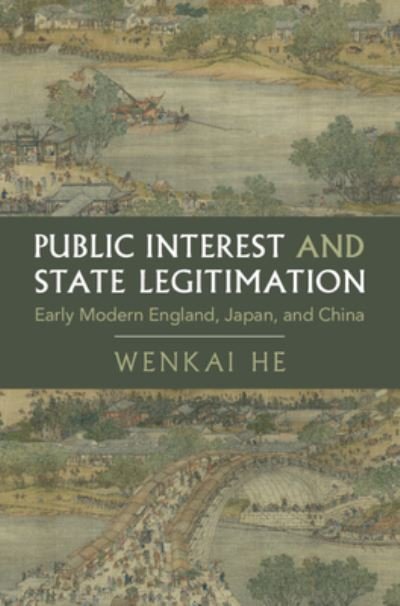Cover for He, Wenkai (Hong Kong University of Science and Technology) · Public Interest and State Legitimation: Early Modern England, Japan, and China - Cambridge Studies in Historical Sociology (Innbunden bok) (2023)
