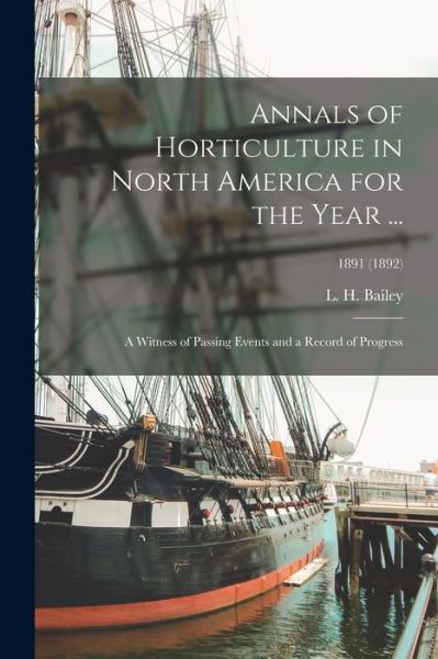 Cover for L H (Liberty Hyde) 1858-1954 Bailey · Annals of Horticulture in North America for the Year ... (Paperback Book) (2021)