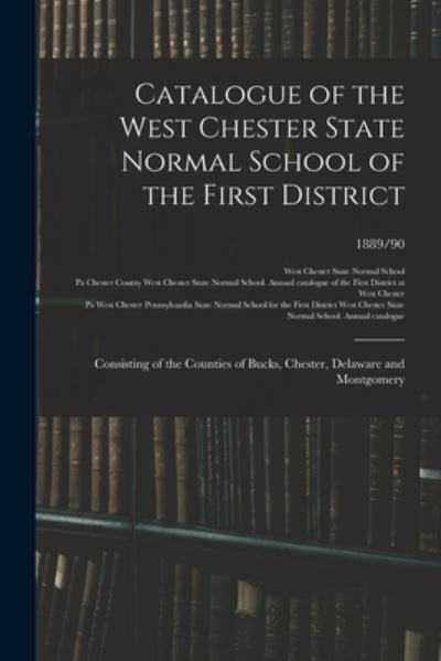 Cover for LLC Creative Media Partners · Catalogue of the West Chester State Normal School of the First District (Paperback Book) (2021)