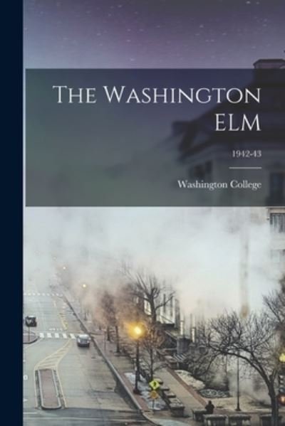 Washington College · The Washington ELM; 1942-43 (Paperback Book) (2021)