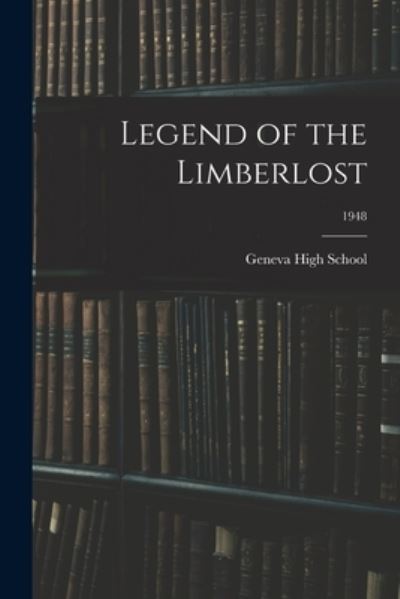 Cover for Ind ) Geneva High School (Geneva · Legend of the Limberlost; 1948 (Paperback Book) (2021)