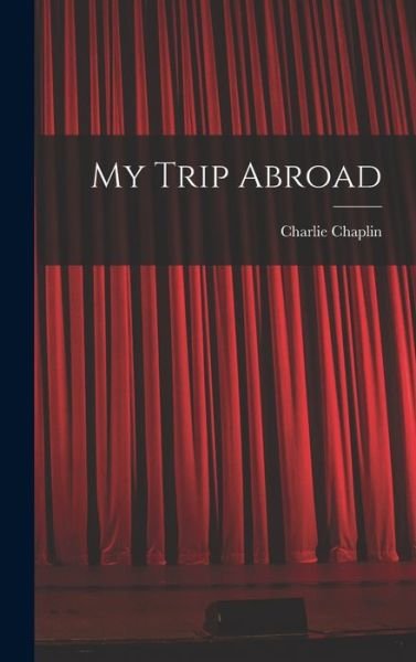 Cover for Charlie Chaplin · My Trip Abroad (Bog) (2022)