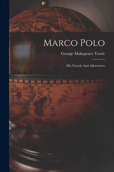 Cover for George Makepeace Towle · Marco Polo (Book) (2022)