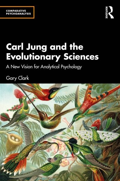 Cover for Gary Clark · Carl Jung and the Evolutionary Sciences: A New Vision for Analytical Psychology - Comparative Psychoanalysis (Paperback Bog) (2024)