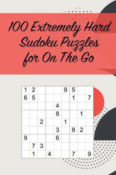 100 Extremely Hard Sudoku Puzzles for On The Go - Sharpened Pencil Press - Books - Independently published - 9781070228518 - June 1, 2019