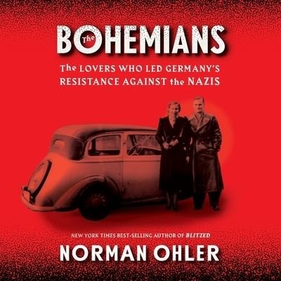 The Bohemians Lib/E - Norman Ohler - Music - HOUGHTON MIFFLIN - 9781094145518 - July 14, 2020