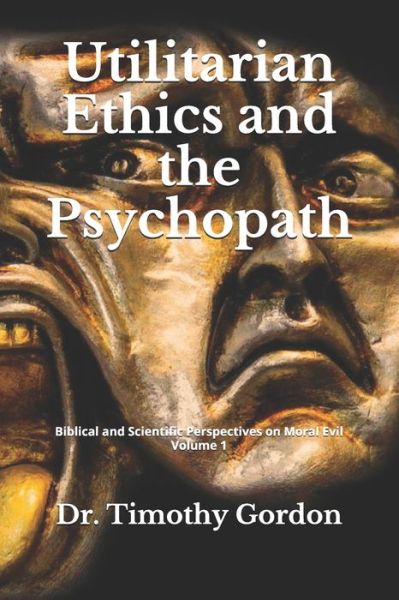 Cover for Timothy Gordon · Utilitarian Ethics and the Psychopath (Pocketbok) (2019)