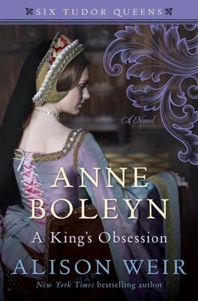 Cover for Alison Weir · Anne Boleyn a king's obsession : a novel (Book) [First edition. edition] (2017)