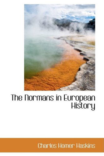 Cover for Charles Homer Haskins · The Normans in European History (Bibliolife Reproduction Series) (Paperback Book) (2009)