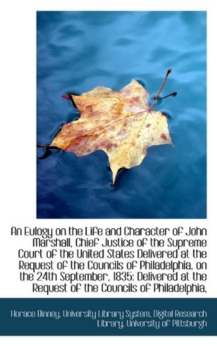 An Eulogy on the Life and Character of John Marshall, Chief Justice of the Supreme Court of the Unit - Horace Binney - Books - BiblioLife - 9781110160518 - May 20, 2009