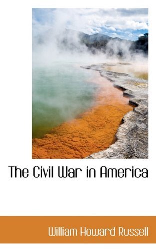 The Civil War in America - William Howard Russell - Bøger - BiblioLife - 9781117091518 - 13. november 2009
