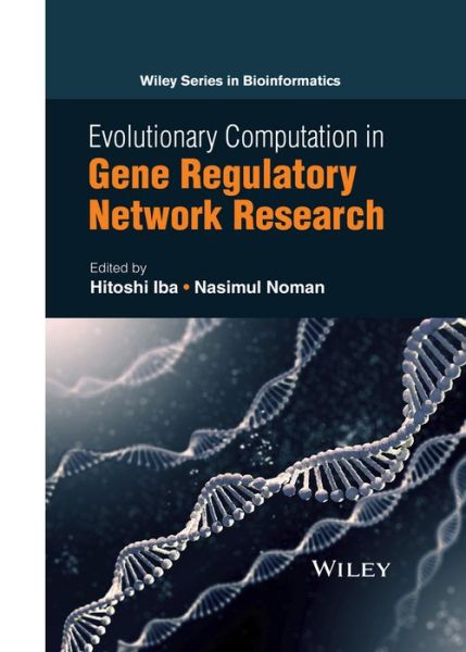 Evolutionary Computation in Gene Regulatory Network Research - Wiley Series in Bioinformatics - Hitoshi Iba - Books - John Wiley & Sons Inc - 9781118911518 - March 29, 2016