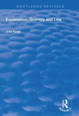 Cover for John Forge · Explanation, Quantity and Law - Routledge Revivals (Paperback Book) (2020)