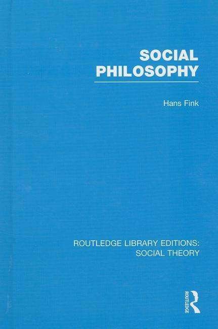 Cover for Hans Fink · Social Philosophy (RLE Social Theory) - Routledge Library Editions: Social Theory (Hardcover Book) (2014)