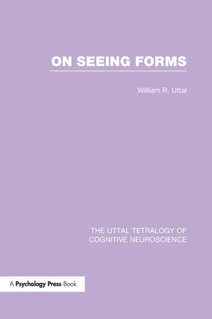 Cover for Uttal, William R. (Arizona State University,USA) · On Seeing Forms - The Uttal Tetralogy of Cognitive Neuroscience (Paperback Bog) (2016)