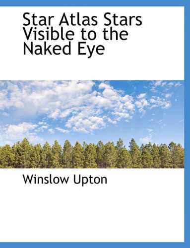 Cover for Winslow Upton · Star Atlas Stars Visible to the Naked Eye (Paperback Book) (2010)