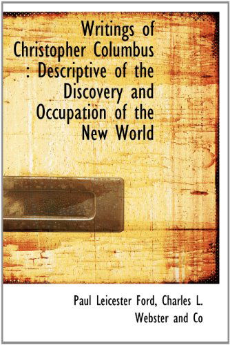 Cover for Paul Leicester Ford · Writings of Christopher Columbus: Descriptive of the Discovery and Occupation of the New World (Hardcover Book) (2010)