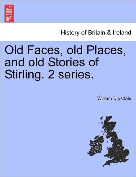 Cover for William Drysdale · Old Faces, Old Places, and Old Stories of Stirling. 2 Series. (Pocketbok) (2011)