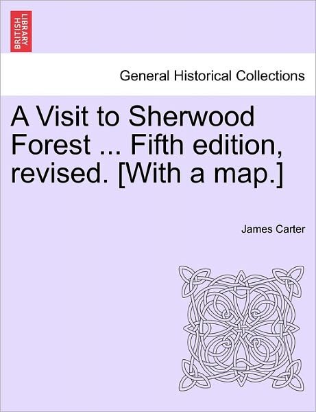 Cover for James Carter · A Visit to Sherwood Forest ... Fifth Edition, Revised. [with a Map.] (Taschenbuch) (2011)