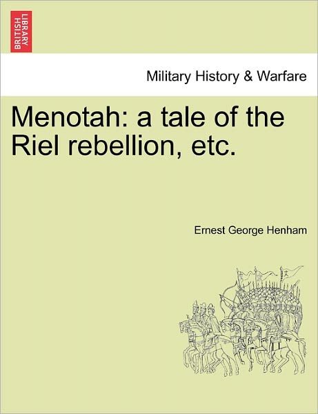 Cover for Ernest George Henham · Menotah: a Tale of the Riel Rebellion, Etc. (Paperback Book) (2011)