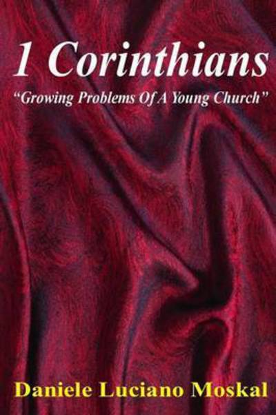 Cover for Daniele Luciano Moskal · 1 Corinthians - Growing Problems of a Young Church (Taschenbuch) (2012)