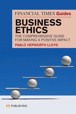 Cover for Pablo Hepworth Lloyd · The Financial Times Guide to Business Ethics: The comprehensive guide for making a positive impact - Financial Times Series (Paperback Book) (2026)