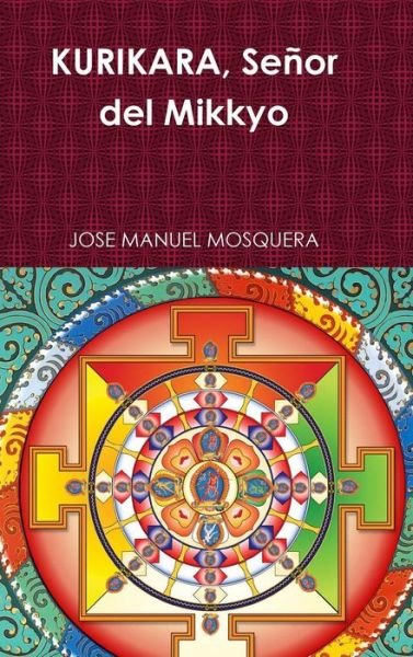Cover for Jose Manuel Mosquera · Kurikara, Senor Del Mikkyo (Hardcover bog) (2015)