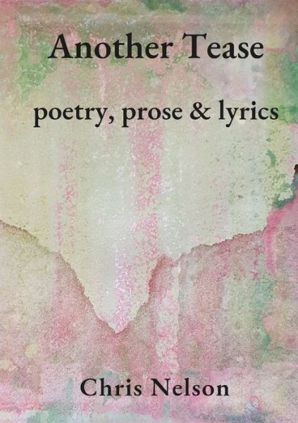 Another Tease - Chris Nelson - Books - Lulu.com - 9781329162518 - August 11, 2021