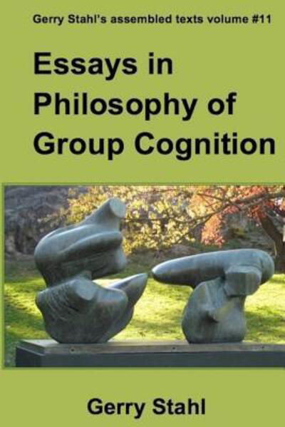 Cover for Gerry Stahl · Essays in Philosophy of Group Cognition (Taschenbuch) (2015)