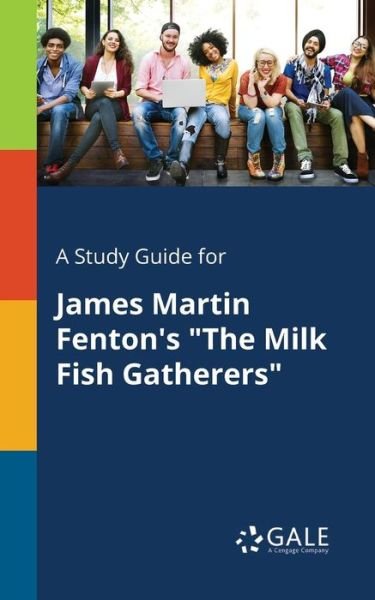 Cover for Cengage Learning Gale · A Study Guide for James Martin Fenton's the Milk Fish Gatherers (Paperback Bog) (2017)