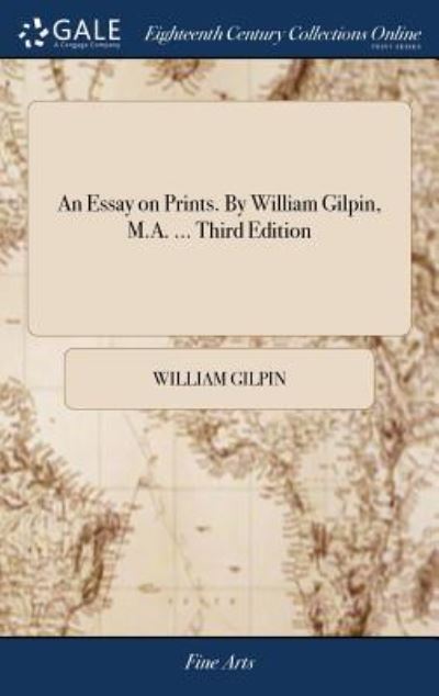 Cover for William Gilpin · An Essay on Prints. by William Gilpin, M.A. ... Third Edition (Hardcover Book) (2018)