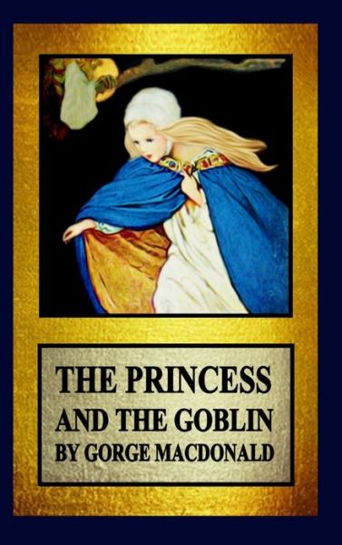 Cover for George MacDonald · The Princess and the Goblin (Hardcover bog) (2018)