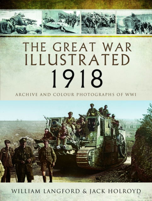 William Langford · The Great War Illustrated 1918: Archive and Colour Photographs of WWI (Paperback Book) (2024)