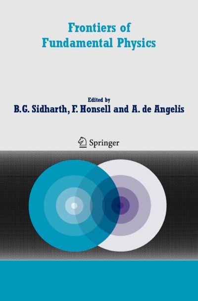Cover for B G Sidharth · Frontiers of Fundamental Physics: Proceedings of the Sixth International Symposium &quot;Frontiers of Fundamental and Computational Physics&quot;, Udine, Italy, 26-29 September 2004 (Hardcover Book) [2005 edition] (2006)