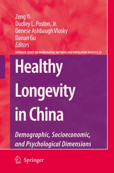 Cover for Poston, Dudley, L · Healthy Longevity in China: Demographic, Socioeconomic, and Psychological Dimensions - The Springer Series on Demographic Methods and Population Analysis (Hardcover Book) [2008 edition] (2008)