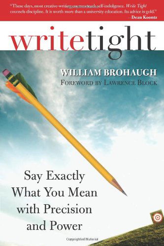 Cover for William Brohaugh · Write Tight: Say Exactly What You Mean with Precision and Power (Paperback Book) (2007)