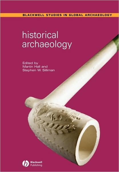 Cover for M Hall · Historical Archaeology - Wiley Blackwell Studies in Global Archaeology (Paperback Book) (2005)
