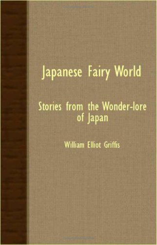 Cover for William Elliot Griffis · Japanese Fairy World - Stories From The Wonder-Lore Of Japan (Paperback Book) (2007)