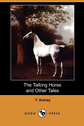 Cover for F. Anstey · The Talking Horse and Other Tales (Dodo Press) (Paperback Book) (2009)