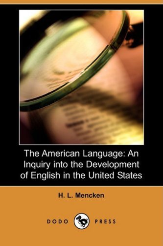 Cover for H. L. Mencken · The American Language: an Inquiry into the Development of English in the United States (Dodo Press) (Paperback Book) (2008)