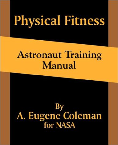 Cover for A. Eugene Coleman · Physical Fitness Astronaut Training Manual (Paperback Book) (2002)