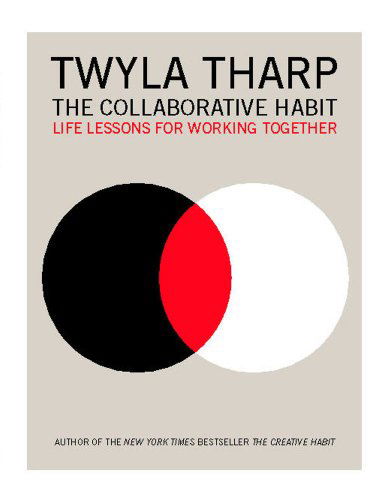 The Collaborative Habit: Life Lessons for Working Together - Twyla Tharp - Books - Simon & Schuster - 9781416576518 - February 16, 2013