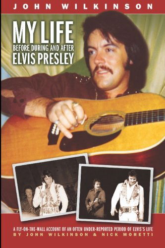 My Life Before, During and After Elvis Presley - John Wilkinson - Kirjat - BookSurge Publishing - 9781419629518 - keskiviikko 22. maaliskuuta 2006