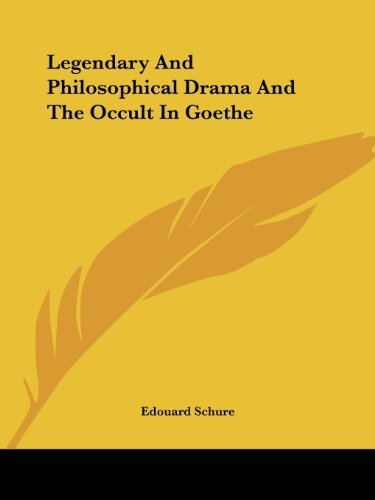 Cover for Edouard Schure · Legendary and Philosophical Drama and the Occult in Goethe (Paperback Book) (2005)