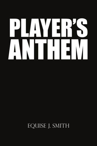 Player's Anthem - Equise Smith - Livros - AuthorHouse - 9781425994518 - 7 de dezembro de 2007