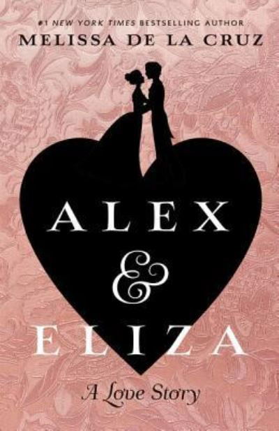 Cover for Melissa De la Cruz · Alex and Eliza (Book) (2017)