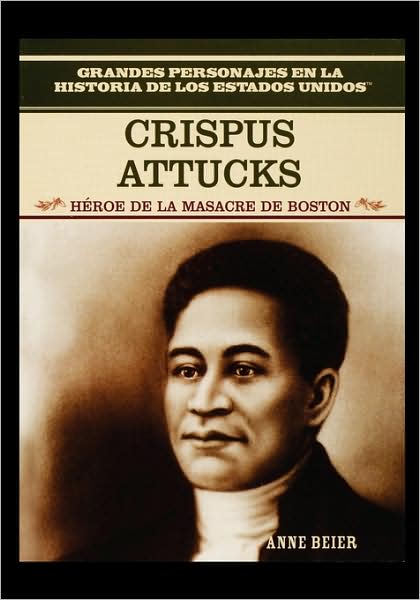 Cover for Publishing Group Rosen Publishing Group · Crispus Attucks: Hero of the Boston Massacre (Paperback Book) (2003)