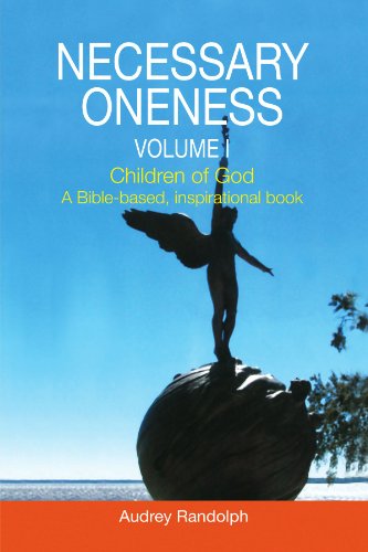 Cover for Audrey Randolph · Necessary Oneness Volume I: Volume I Children of God a Bible-based, Inspirational Book (Paperback Book) (2009)