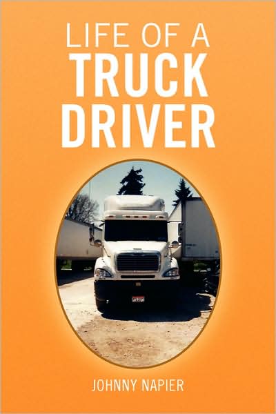 Cover for Johnny Napier · Life of a Truck Driver (Paperback Book) (2008)